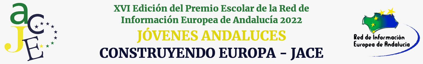 XVI Edición del Premio Escolar de la Red de Información Europea de Andalucía 2022 JÓVENES ANDALUCES CONSTRUYENDO EUROPA - JACE